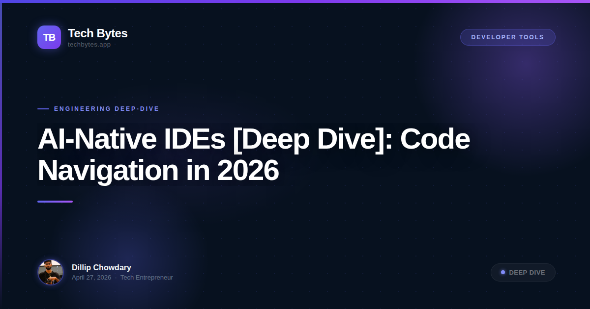 AI-Native IDEs [Deep Dive]: Code Navigation in 2026
