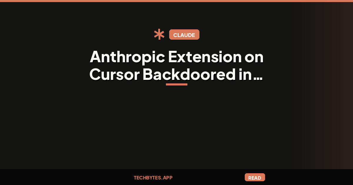 Anthropic Extension on Cursor Backdoored in Supply Chain Hack