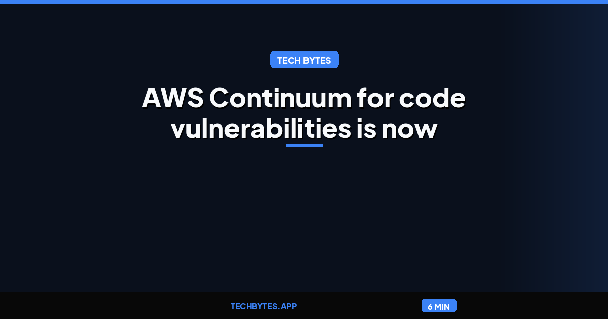 AWS Continuum for code vulnerabilities is now generally available