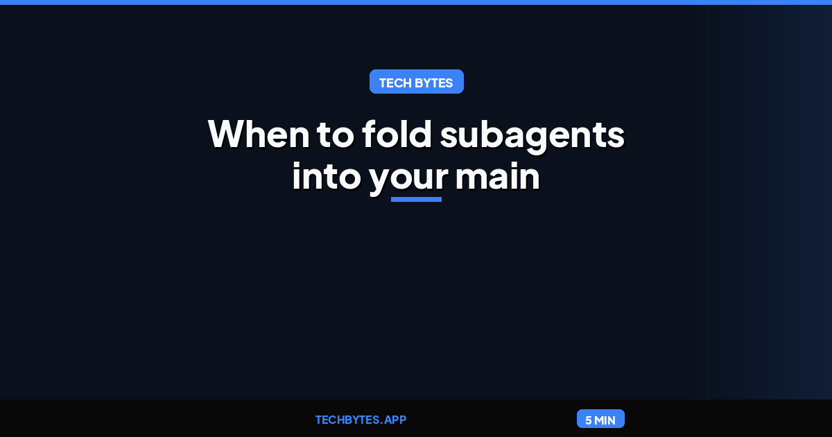 Building agents: When to fold subagents into your main agent loop