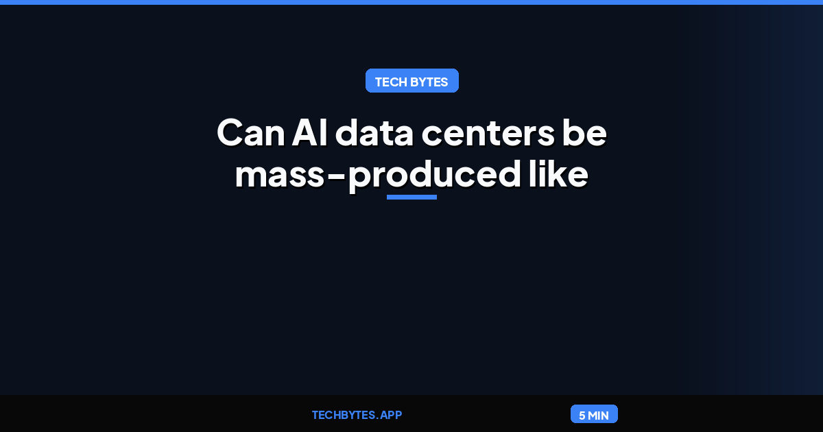 Can AI data centers be mass-produced like cars? This startup aims to find