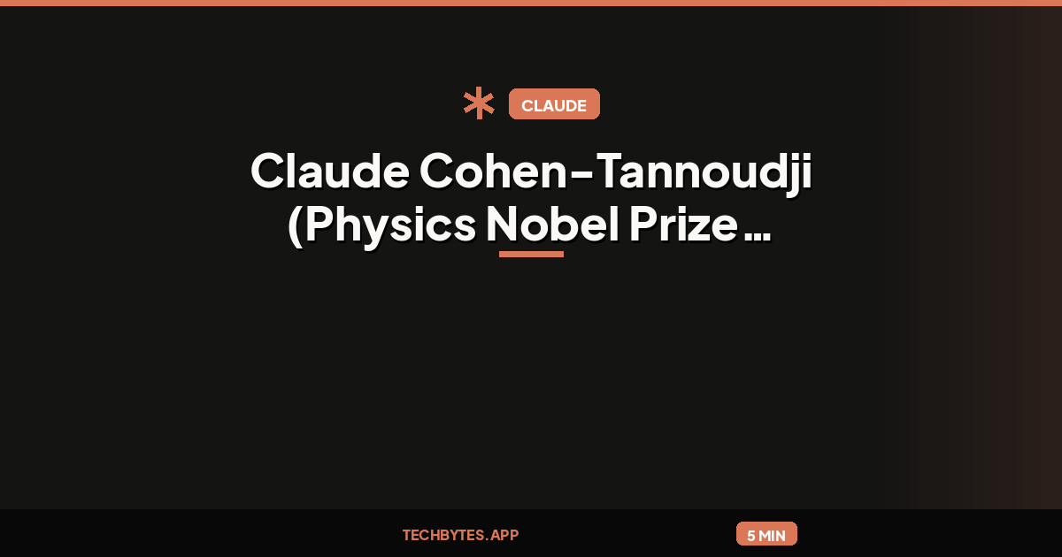 Claude Cohen-Tannoudji (Physics Nobel Prize 1997) has died