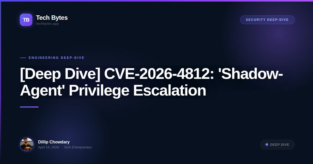 [Deep Dive] CVE-2026-4812: 'Shadow-Agent' Privilege Escalation