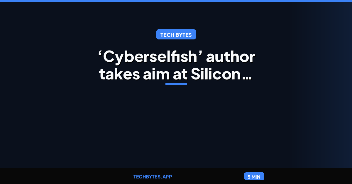 ‘Cyberselfish’ author takes aim at Silicon Valley libertarians as her book