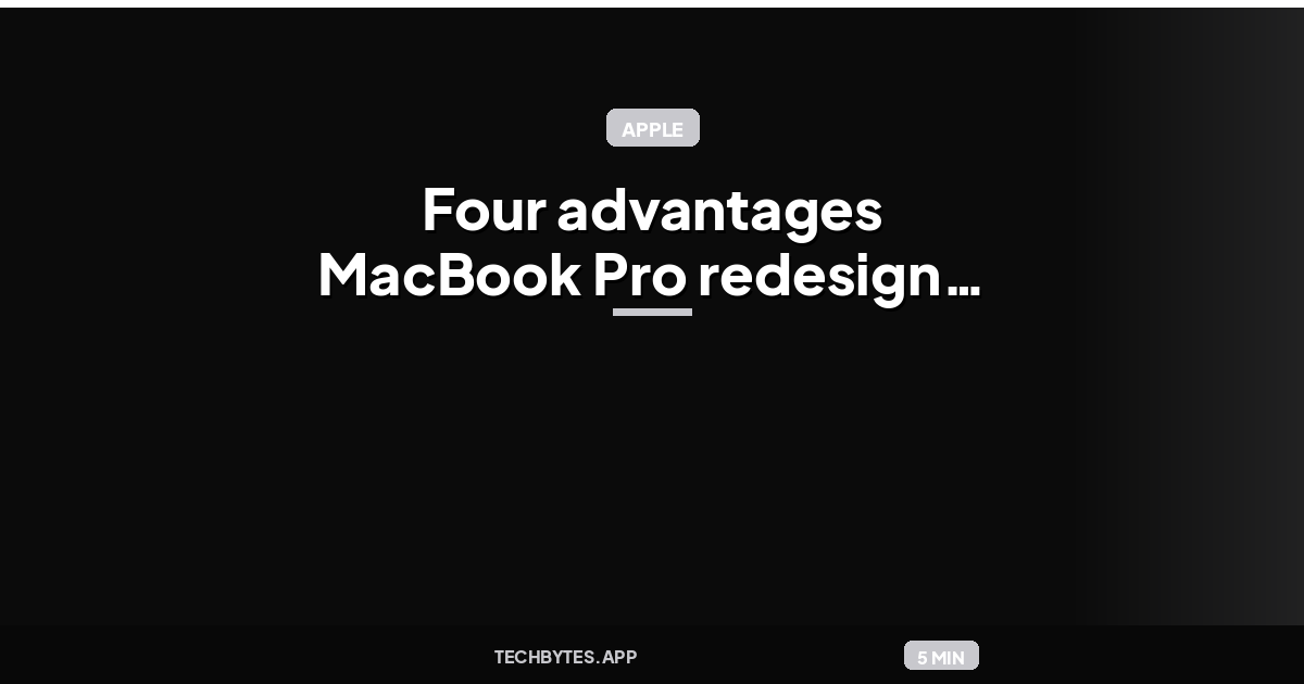 Four advantages MacBook Pro redesign will have over current model