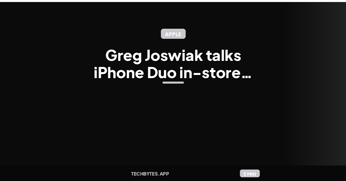 Greg Joswiak talks iPhone Duo in-store availability and demand ahead