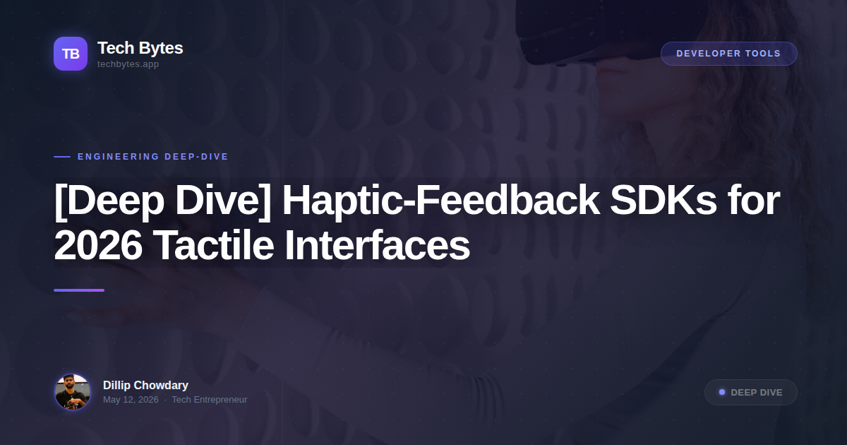 [Deep Dive] Haptic-Feedback SDKs for 2026 Tactile Interfaces