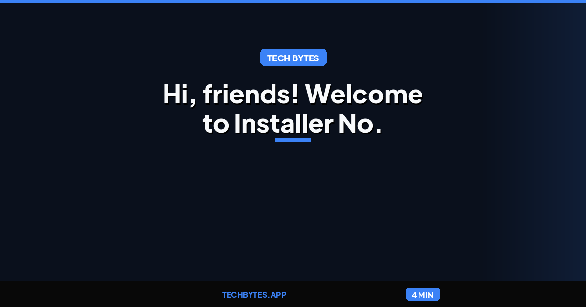 It’s time to find a new browser: Hi, friends! Welcome to Installer No