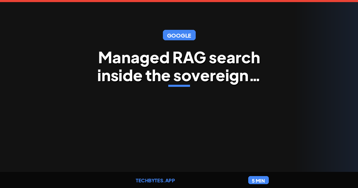 Managed RAG search inside the sovereign perimeter: Gemini on GDC