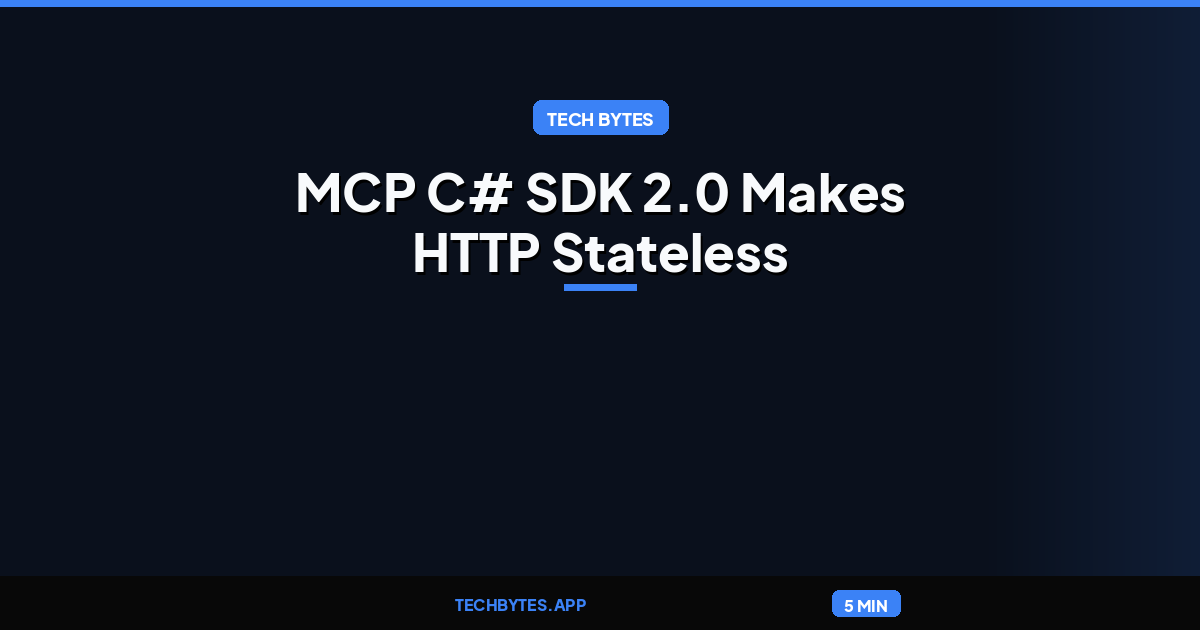 MCP C# SDK 2.0 Makes HTTP Stateless by Default and Adds Multi Round-Trip
