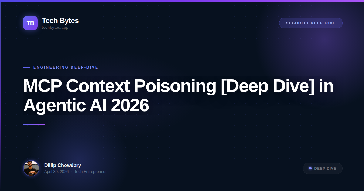MCP Context Poisoning [Deep Dive] in Agentic AI 2026
