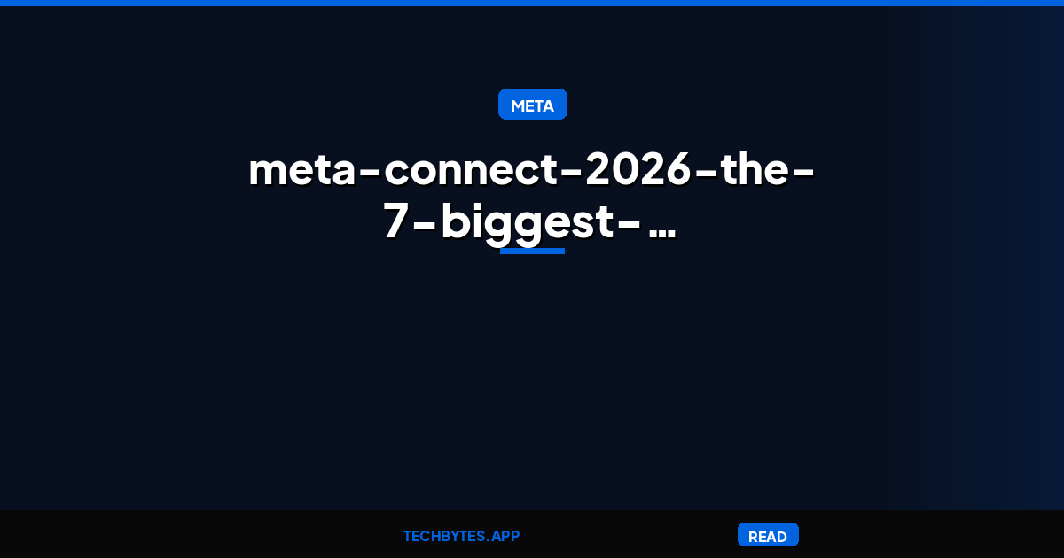 Meta Connect 2026: The 7 biggest announcements