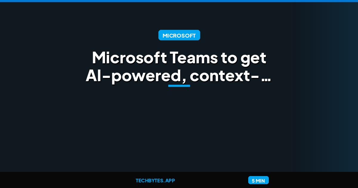 Microsoft Teams to get AI-powered, context-aware phishing detection
