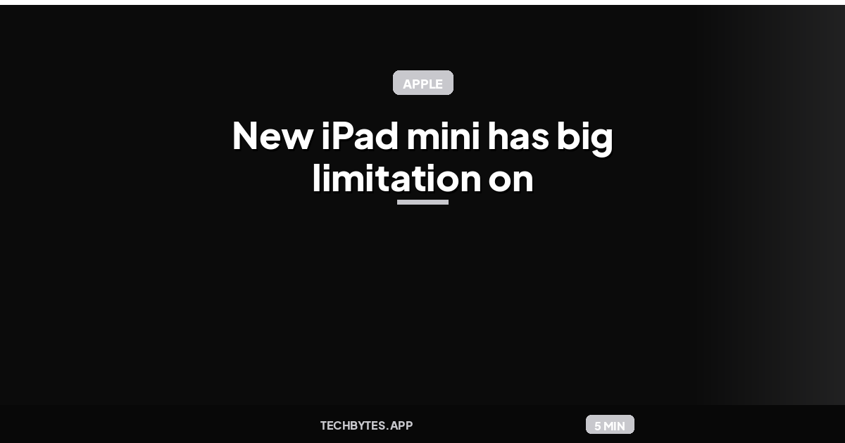 New iPad mini has big limitation on all but one model