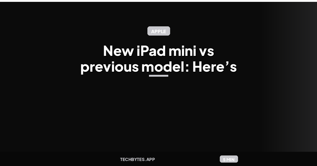 New iPad mini vs previous model: Here’s everything new