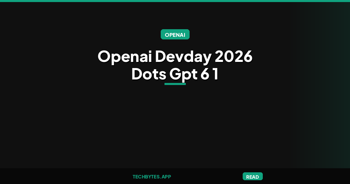 OpenAI DevDay 2026: Dots Agents, GPT-6.1 Sol, Codex and 20+ Launches