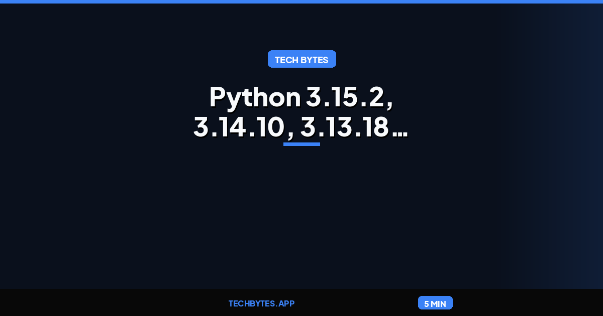 Python 3.15.2, 3.14.10, 3.13.18, 3.12.16 and 3.11.18 are out