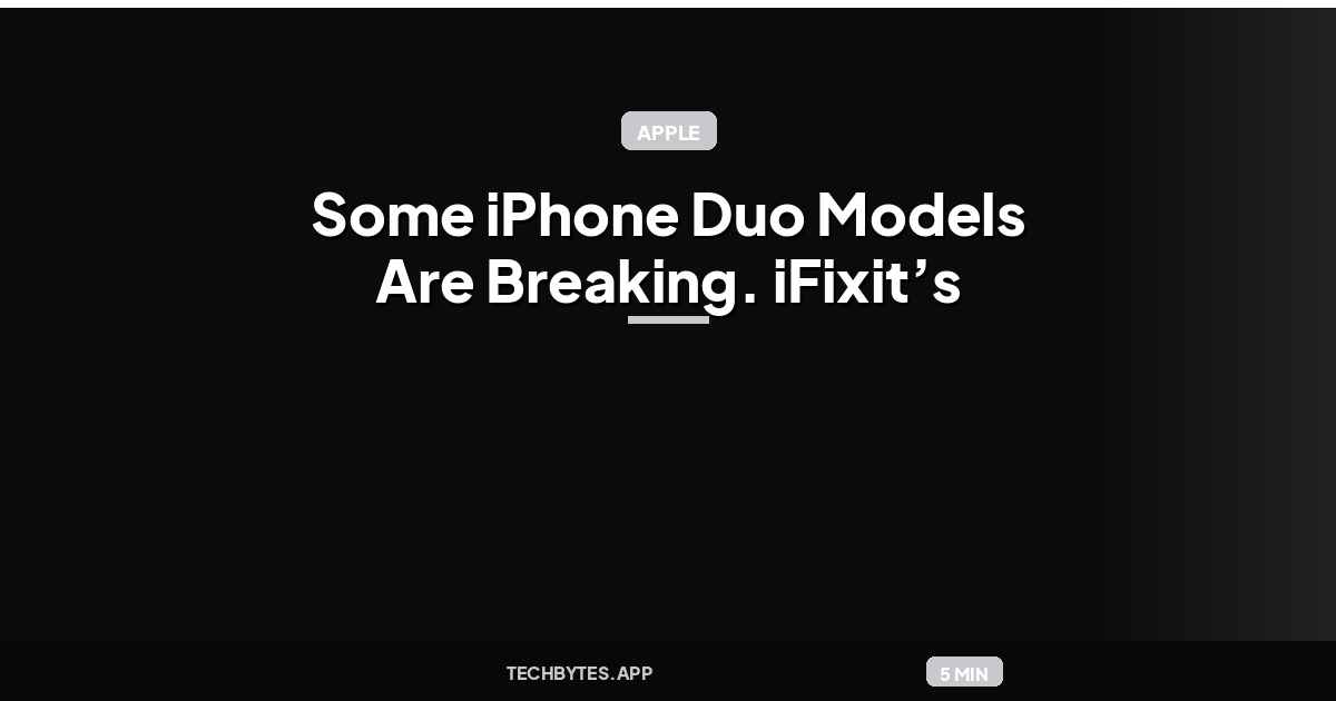 Some iPhone Duo Models Are Breaking. iFixit’s Teardown Might Explain Why