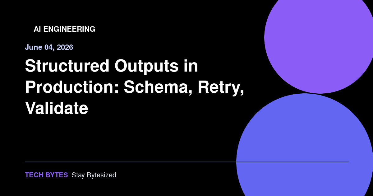 Structured Outputs in Production: Schema, Retry, Validate