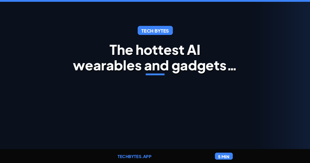 The hottest AI wearables and gadgets you should know about