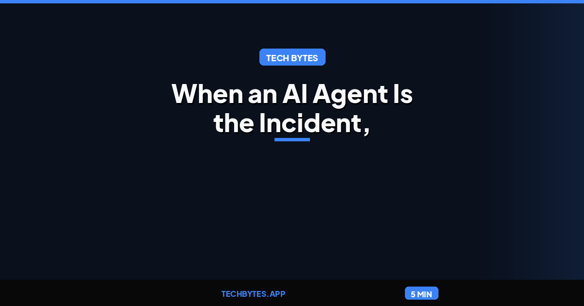 When an AI Agent Is the Incident, the Identity Record Is the Evidence