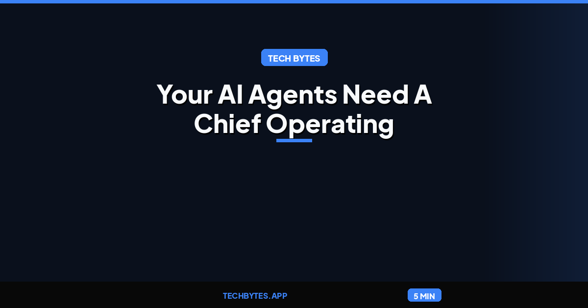 Your AI Agents Need A Chief Operating Officer, Too
